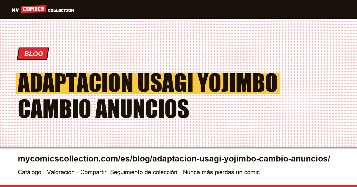 La adaptación de Usagi Yojimbo cambió los anuncios, no los precios — ilustración del artículo