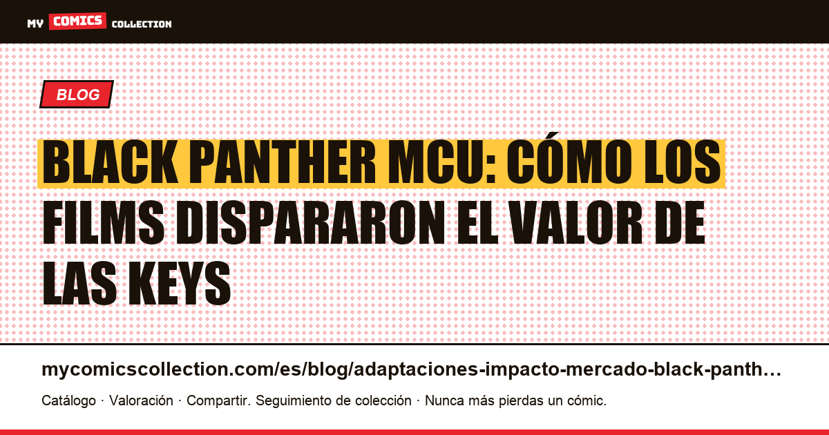Black Panther: adaptaciones MCU e impacto en el mercado de comics, ilustración del artículo