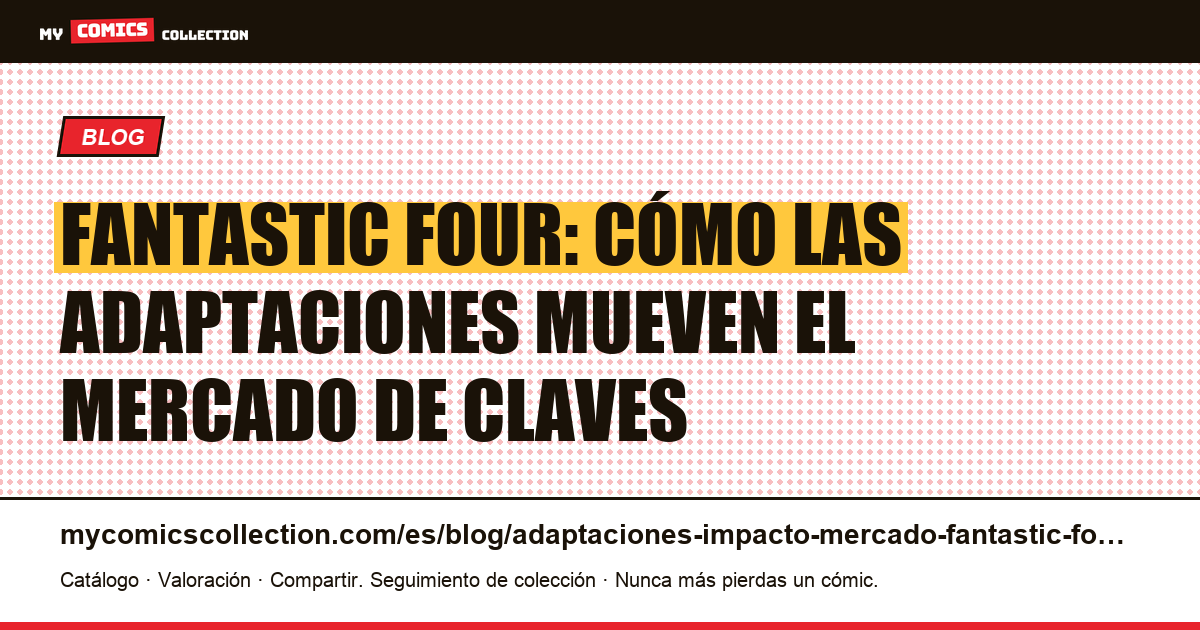 Adaptaciones de Fantastic Four y su impacto en el mercado de colección, ilustración del artículo