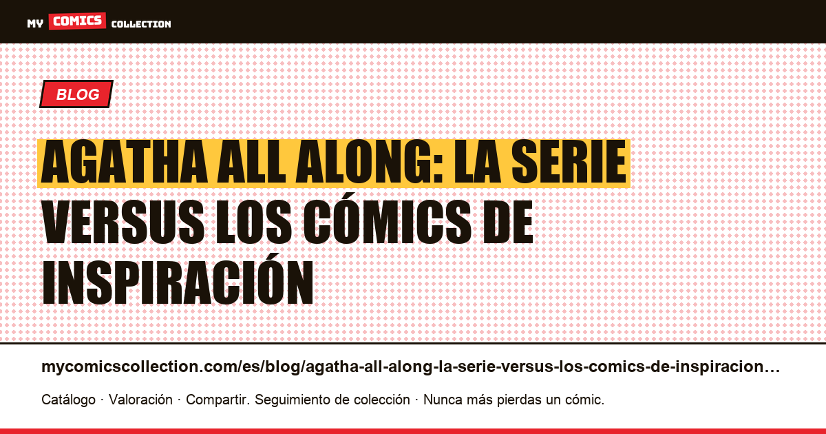 Agatha All Along: la serie versus los cómics de inspiración — ilustración del artículo