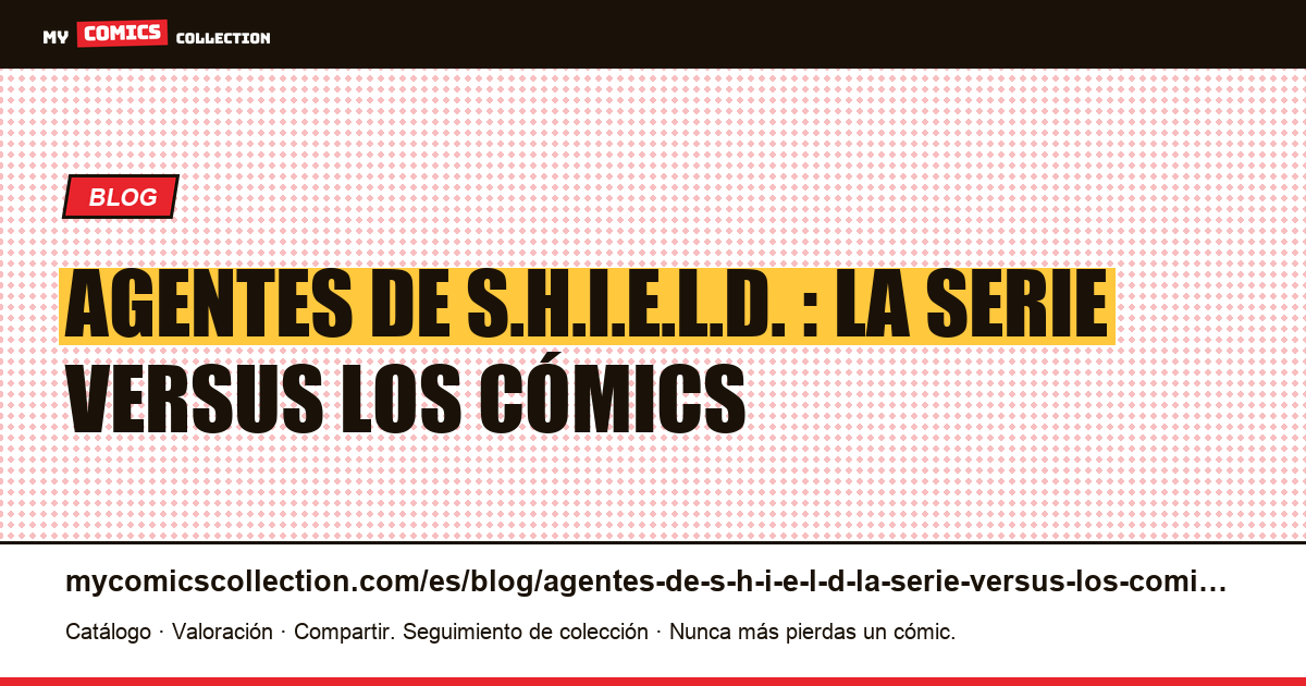 Agentes de S.H.I.E.L.D. : la serie versus los cómics — ilustración del artículo