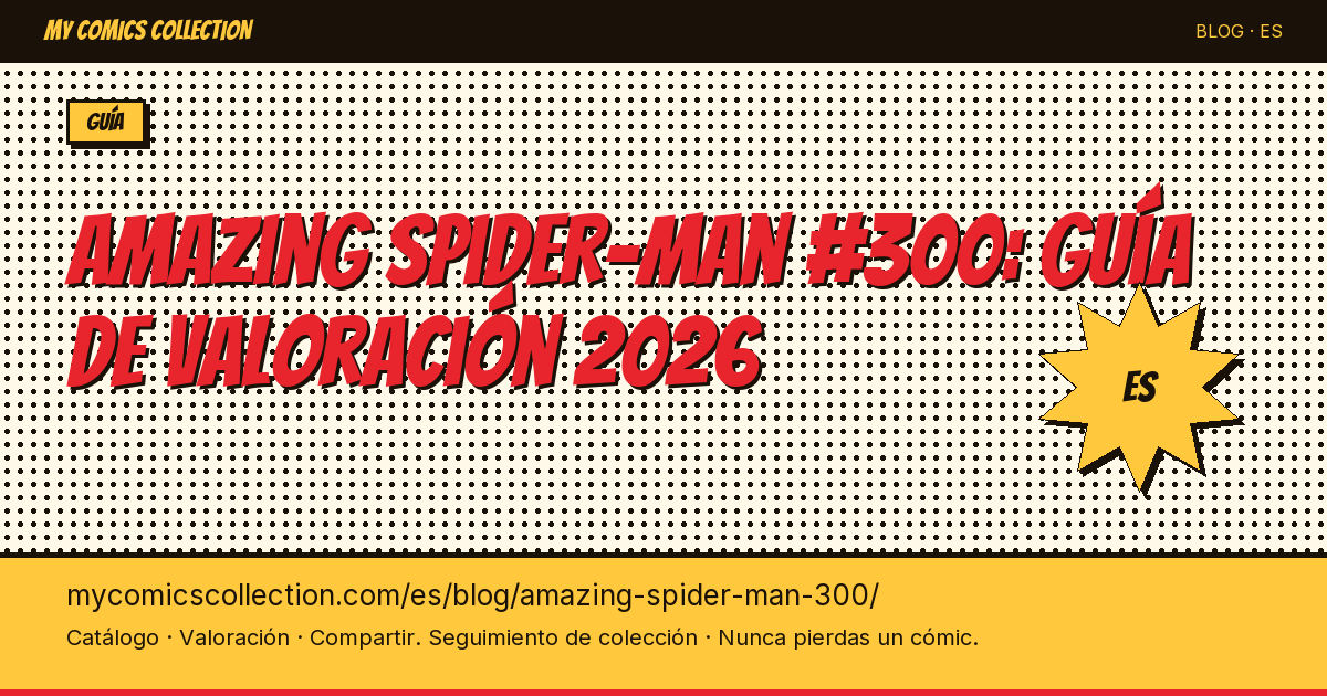Amazing Spider-Man #300: guía de valoración completa para 2026 — ilustración del artículo