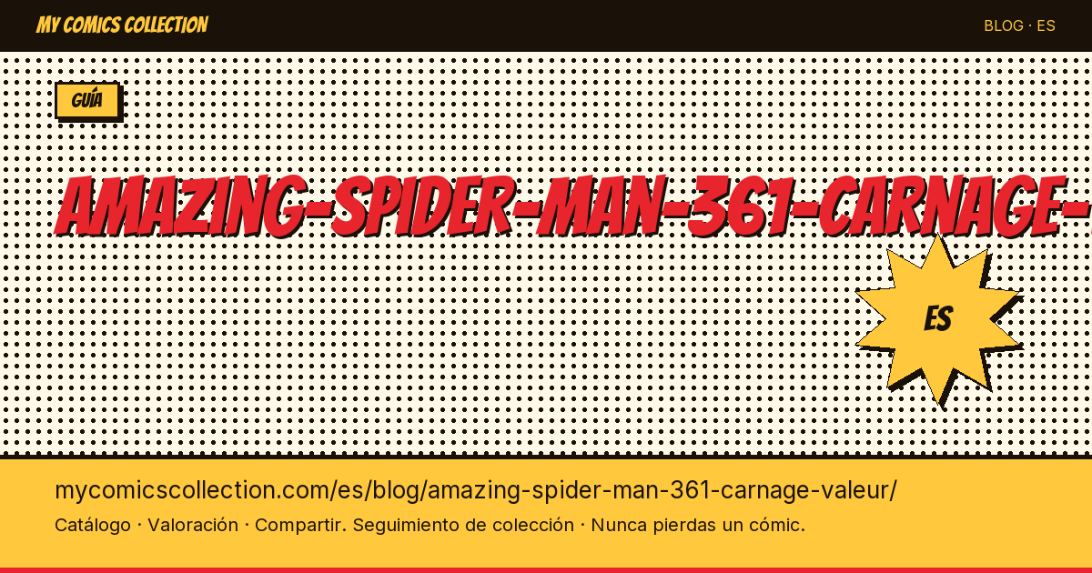 Amazing Spider-Man 361: valor de la primera aparición de Carnage — ilustración del artículo