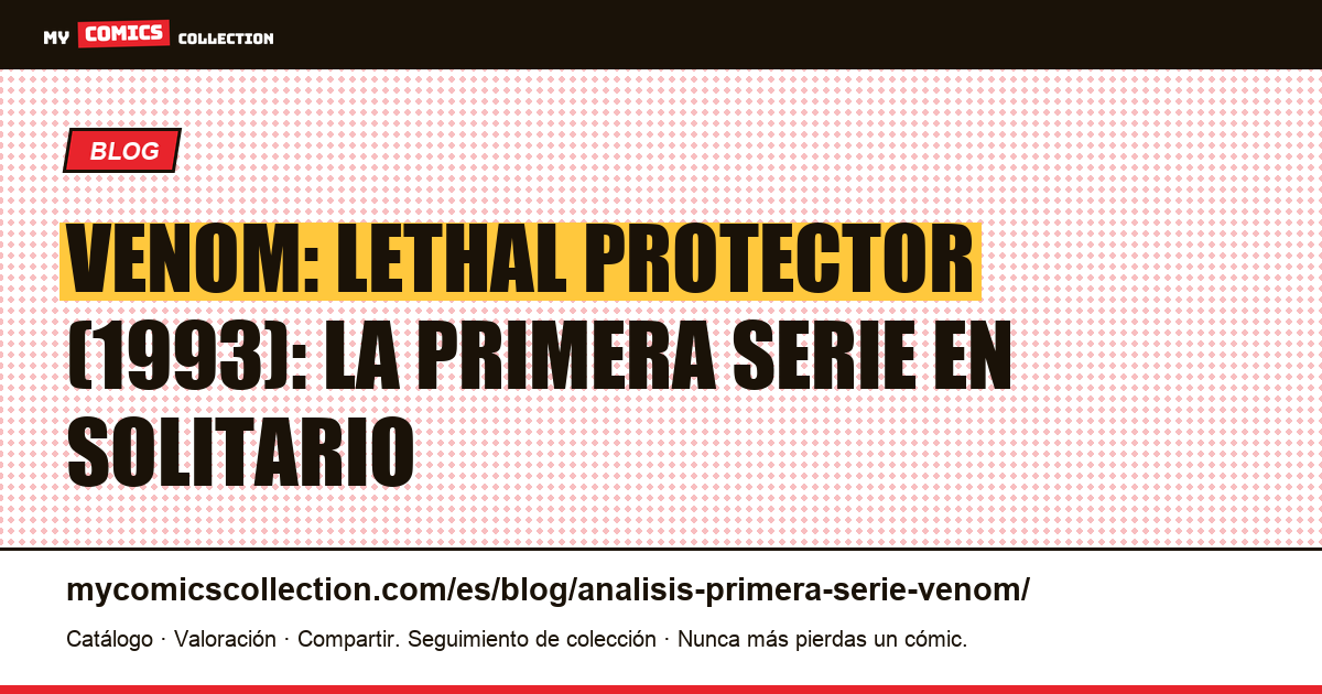 Venom: Lethal Protector (1993): análisis de la primera serie, ilustración del artículo