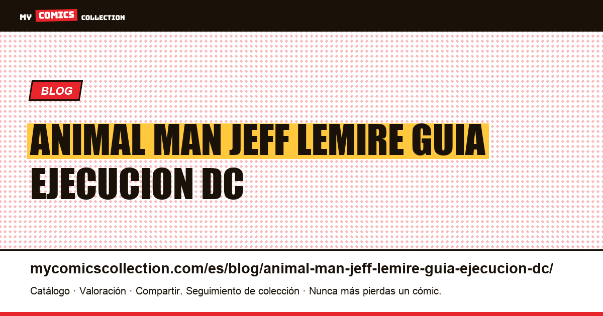 Animal Man de Jeff Lemire: guía de ejecución de DC — ilustración del artículo