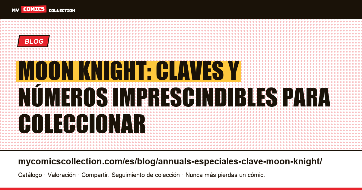 Claves y especiales de Moon Knight: los números imprescindibles, ilustración del artículo
