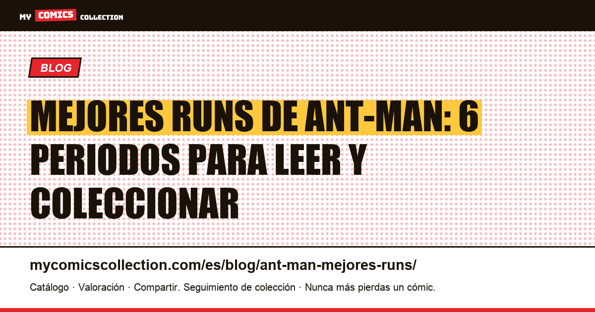 Los mejores runs de Ant-Man: ranking de los seis periodos más destacados, ilustración del artículo