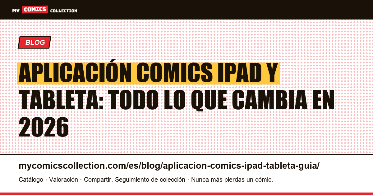 Aplicación comics en iPad y tableta Android: guía completa 2026, ilustración del artículo