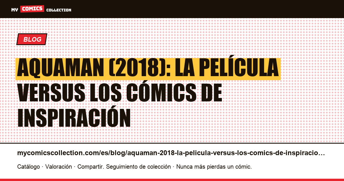 Aquaman (2018): la película versus los cómics de inspiración — ilustración del artículo