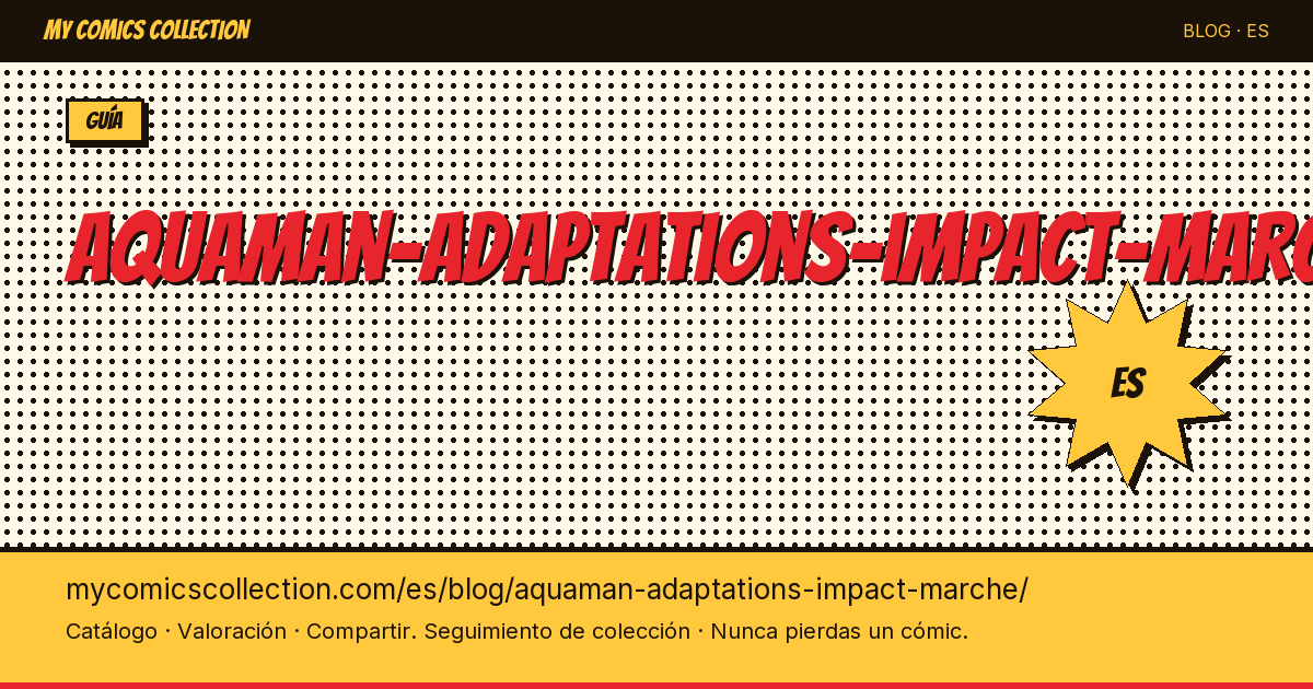 Aquaman: el impacto de las adaptaciones en el mercado de cómics — ilustración del artículo