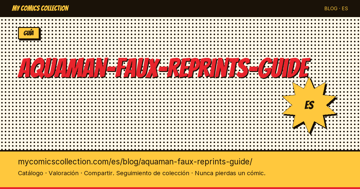 Aquaman: guía de las falsas reimpresiones (fake reprints) — ilustración del artículo