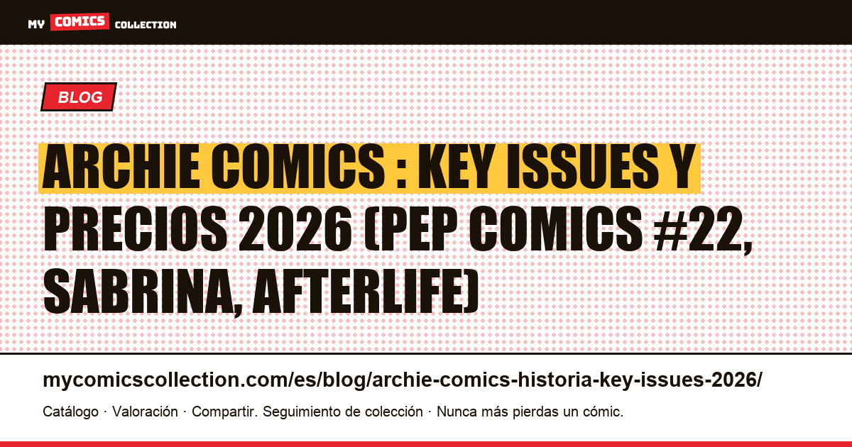 Archie Comics: historia editorial, key issues y cotización 2026, ilustración del artículo