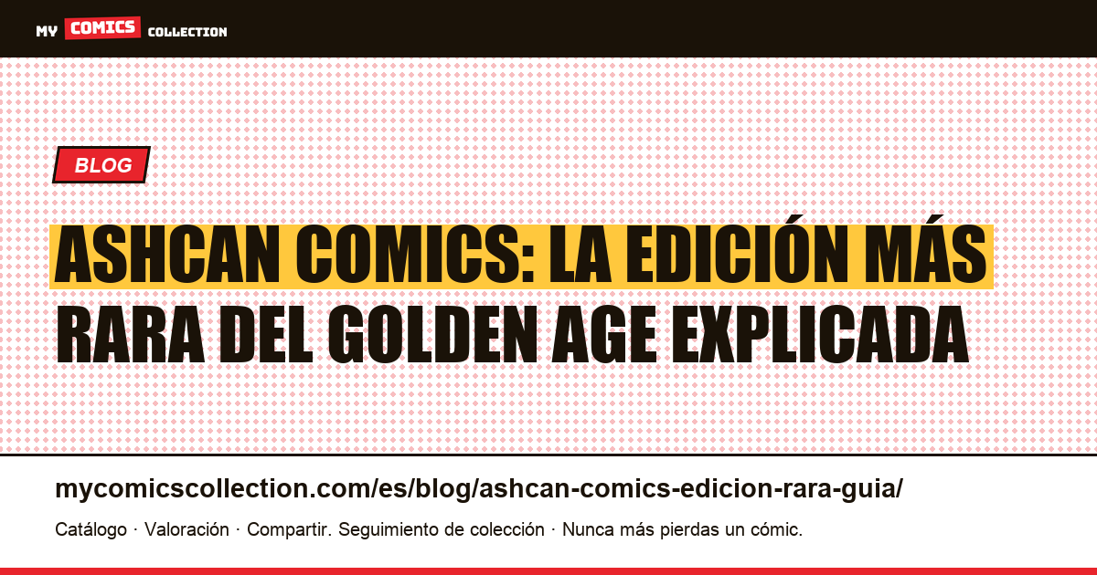 Ashcan Comics: definición, historia y cotización de las ediciones más raras, ilustración del artículo