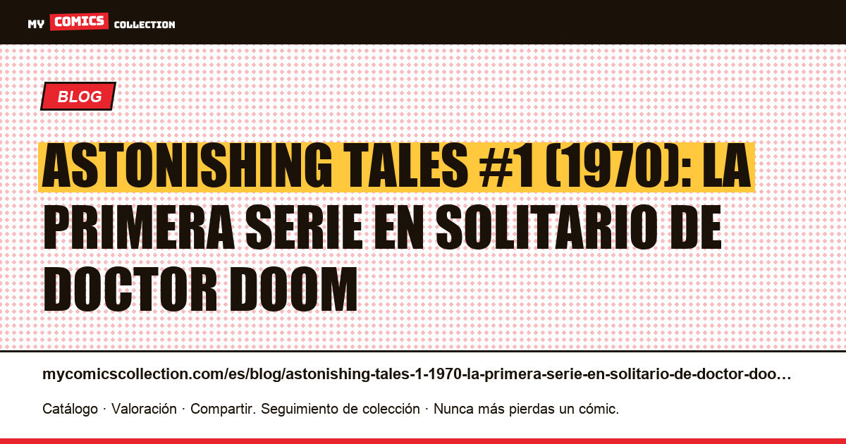 Astonishing Tales #1 (1970): la primera serie en solitario de Doctor Doom — ilustración del artículo