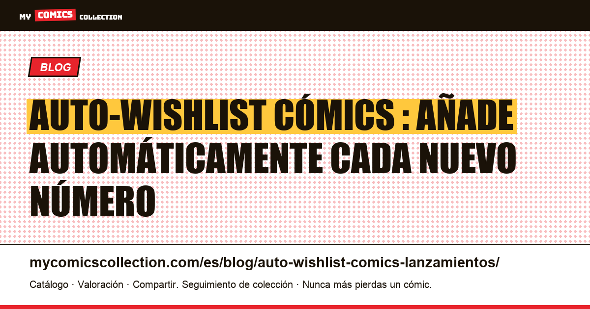 Auto-wishlist : no pierdas ningún lanzamiento de tus series de cómics, ilustración del artículo