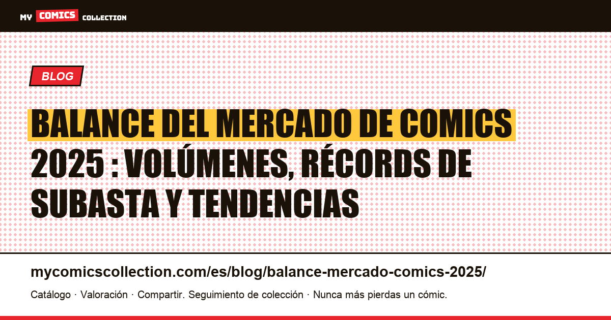 Balance del mercado de comics 2025 : volúmenes, récords de subasta y tendencias, ilustración del artículo
