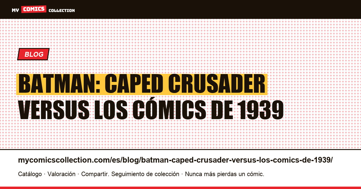 Batman: Caped Crusader versus los cómics de 1939 — ilustración del artículo