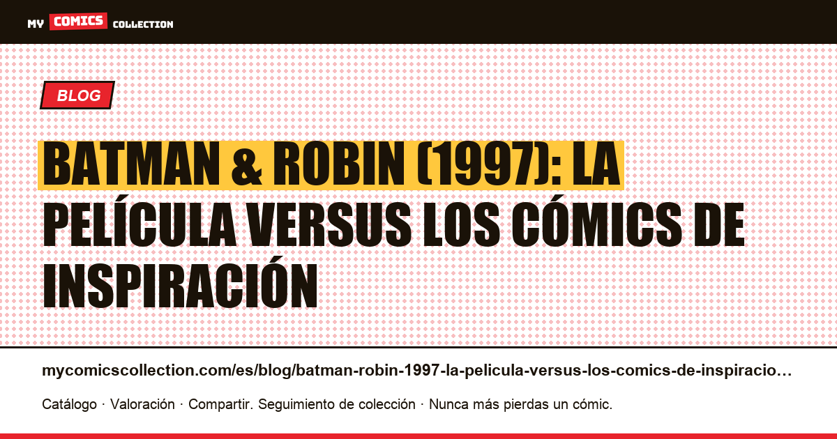 Batman & Robin (1997): la película versus los cómics de inspiración — ilustración del artículo