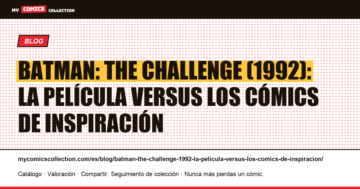 Batman: The Challenge (1992): la película versus los cómics de inspiración — ilustración del artículo