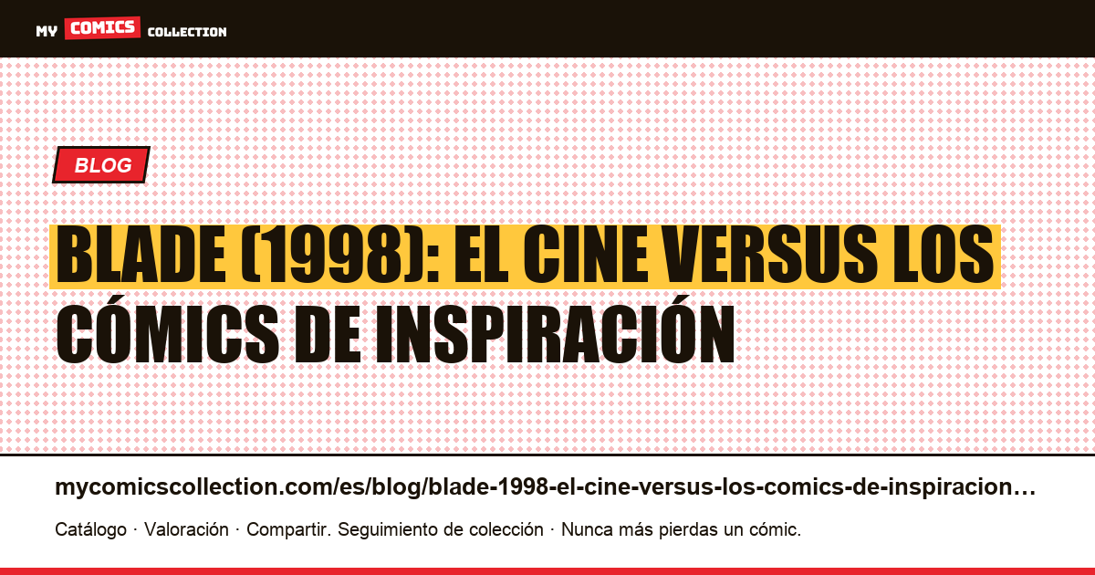 Blade (1998): el cine versus los cómics de inspiración — ilustración del artículo