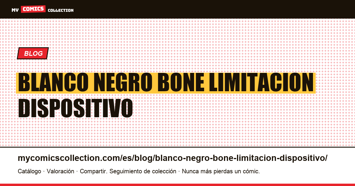 El blanco y negro de Bone no es una limitación, es el dispositivo. — ilustración del artículo
