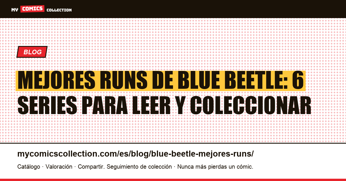 Los mejores runs de Blue Beetle: ranking de las seis series, ilustración del artículo