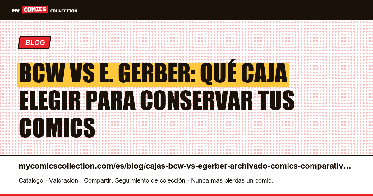 Cajas BCW vs E. Gerber para archivado de comics: comparativa completa, ilustración del artículo
