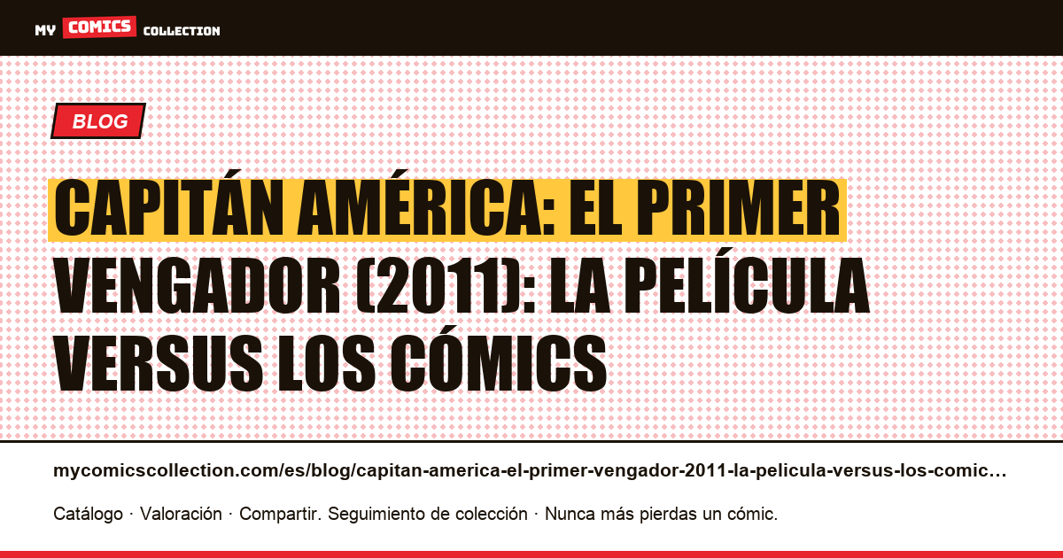 Capitán América: El primer vengador (2011): la película versus los cómics — ilustración del artículo