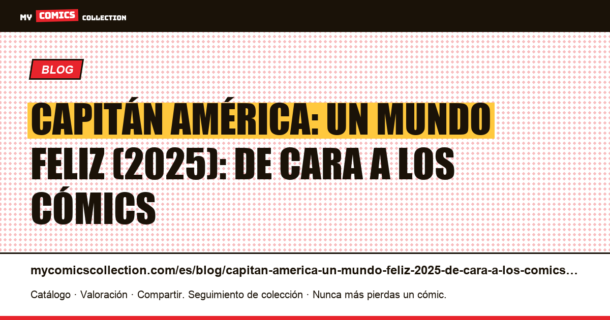 Capitán América: Un mundo feliz (2025): de cara a los cómics — ilustración del artículo