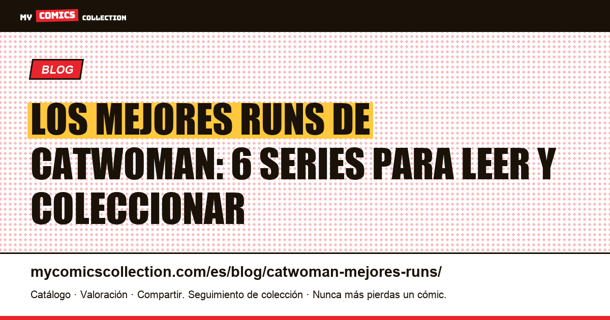 Los mejores runs de Catwoman: ranking de los seis más destacados, ilustración del artículo