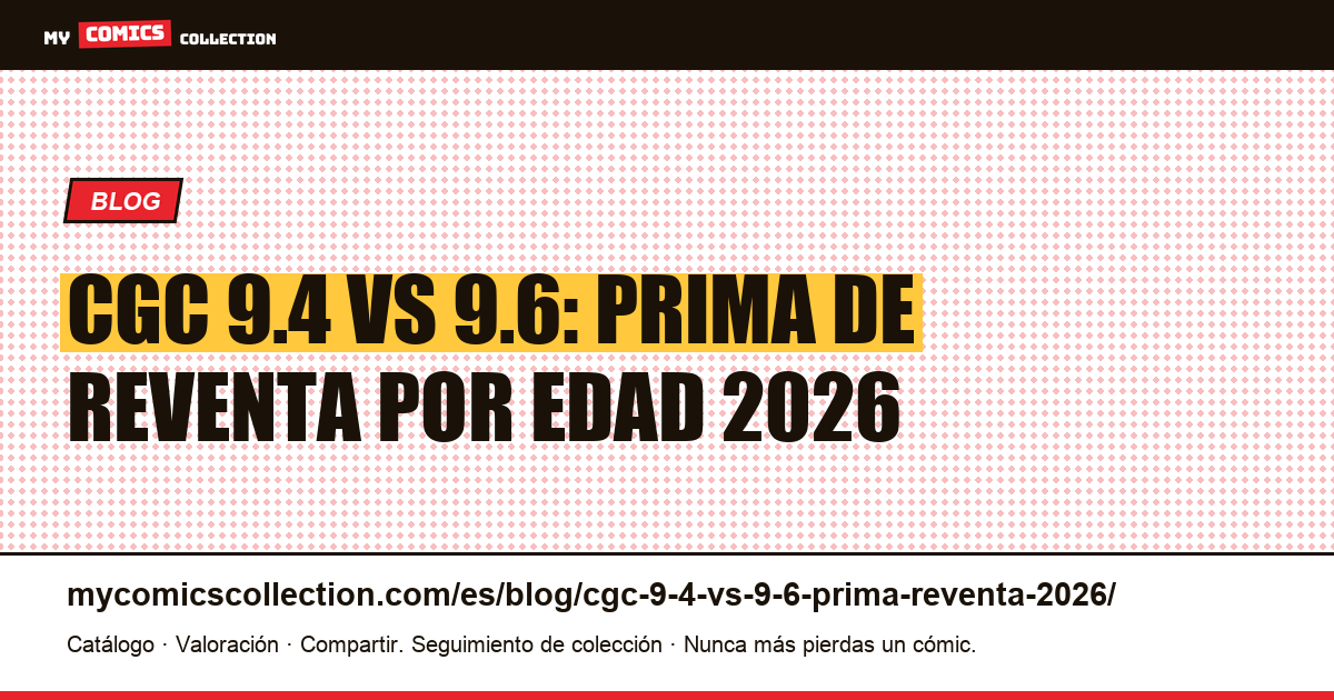 CGC 9.4 vs 9.6: la prima de reventa que cambia según la edad del cómic, ilustración del artículo