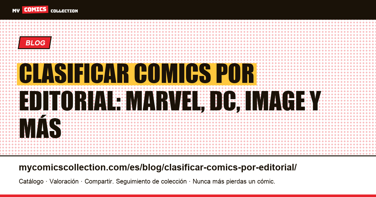 Clasificar los comics por editorial: Marvel, DC, Image y independientes, ilustración del artículo