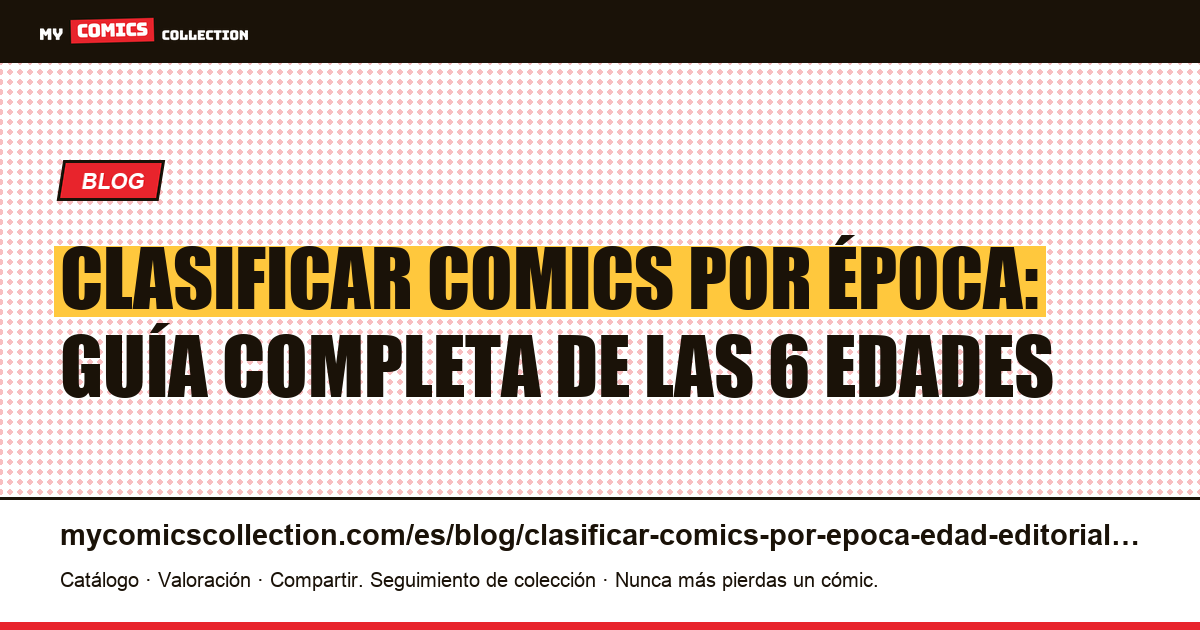 Cómo clasificar los comics por época editorial (Golden, Silver, Bronze, Copper, Modern, Heroic), ilustración del artículo