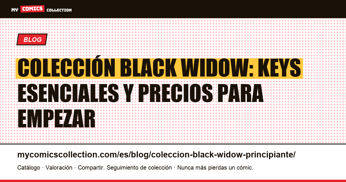 Guía de colección Black Widow para principiantes: keys, precios y consejos, ilustración del artículo