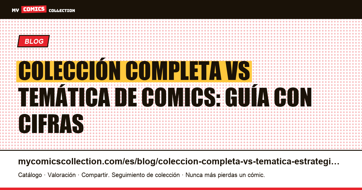 Colección completa vs temática: estrategia y decisión, ilustración del artículo