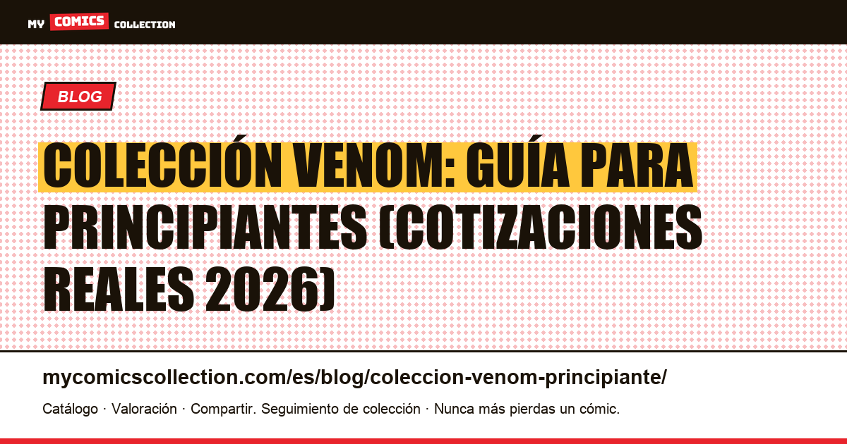 Colección Venom para principiantes: números clave, grados y trampas a evitar, ilustración del artículo