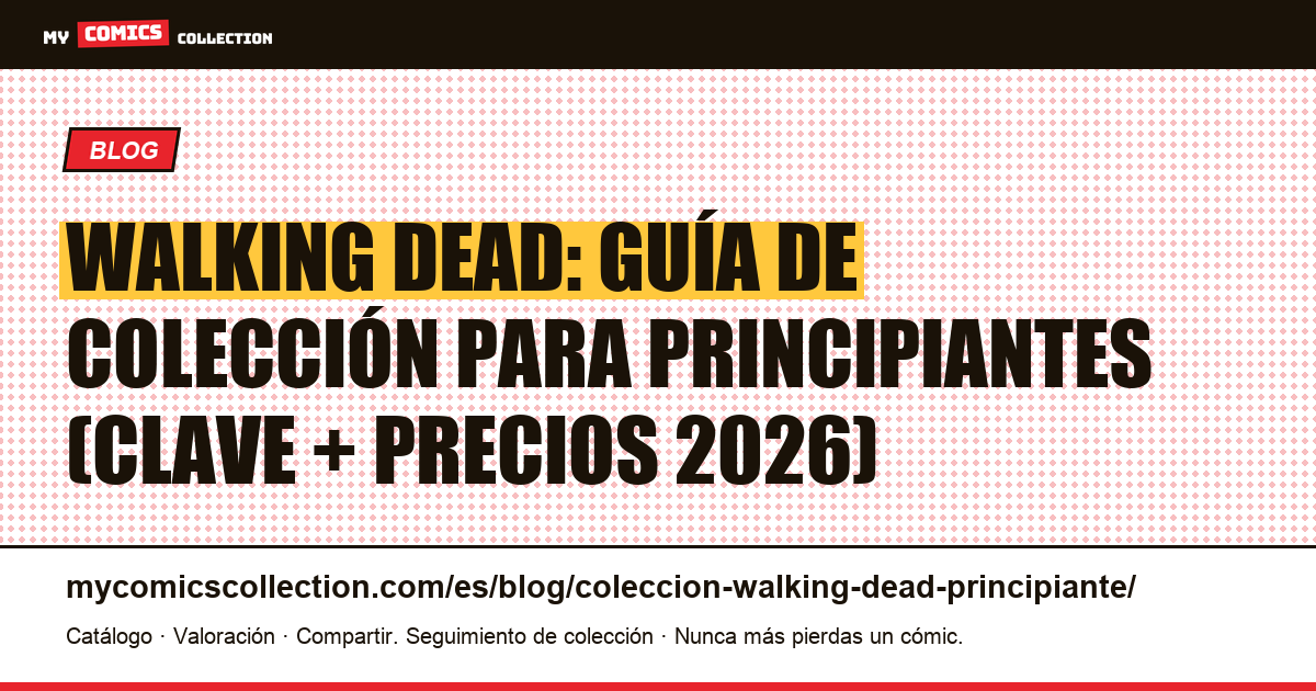 Colección Walking Dead para principiantes: guía de números clave y precios reales, ilustración del artículo
