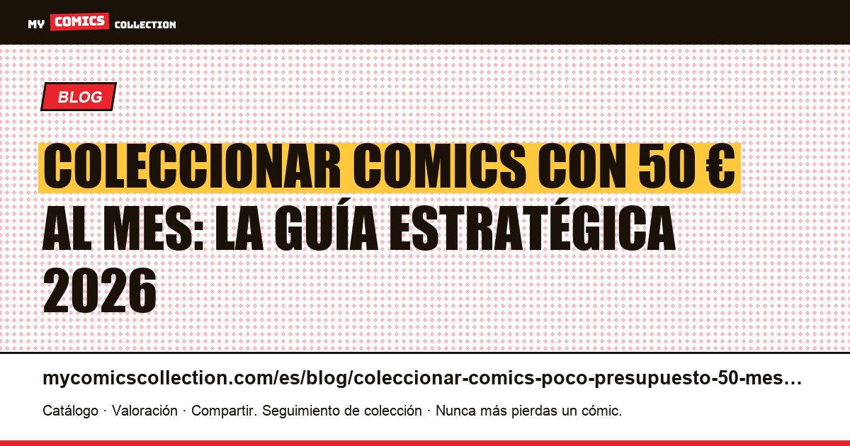 Coleccionar comics con 50 € al mes: método, ejes y trampas en 2026, ilustración del artículo