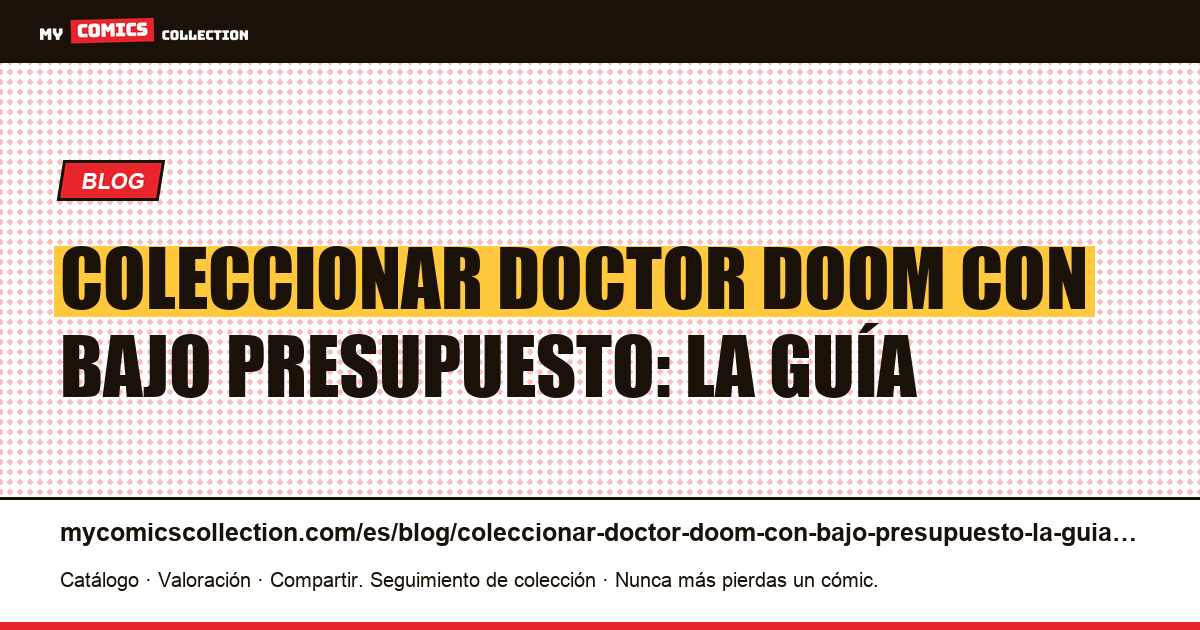 Coleccionar Doctor Doom con bajo presupuesto: la guía — ilustración del artículo