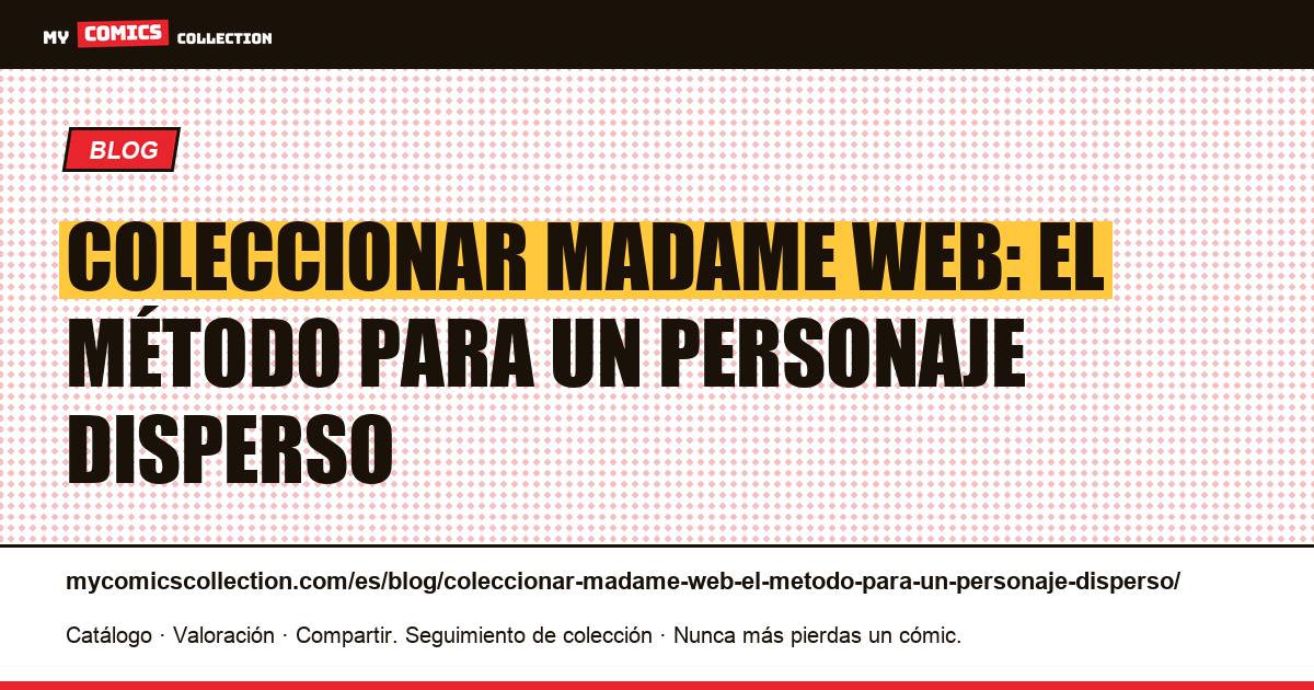 Coleccionar Madame Web: el método para un personaje disperso — ilustración del artículo
