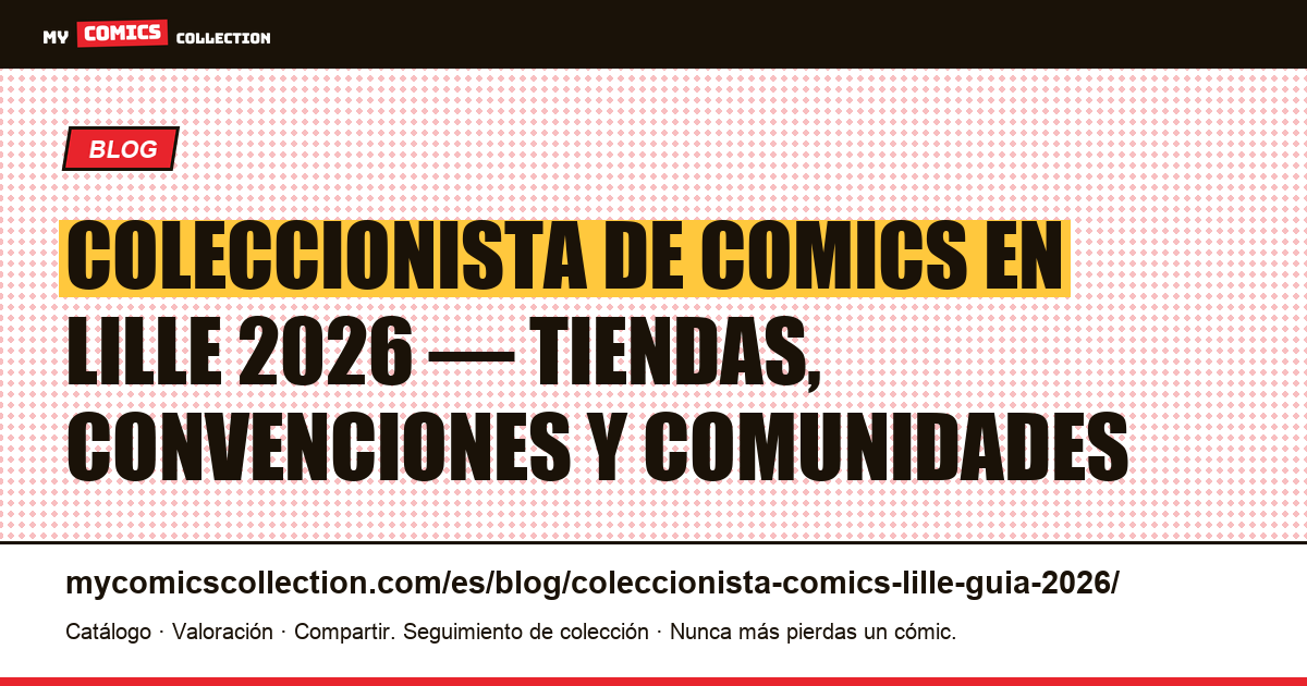 Coleccionista de comics en Lille: guía completa 2026, ilustración del artículo