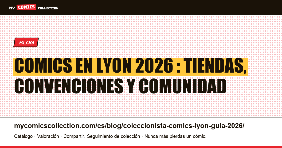 Coleccionista de comics en Lyon : guía completa 2026, ilustración del artículo