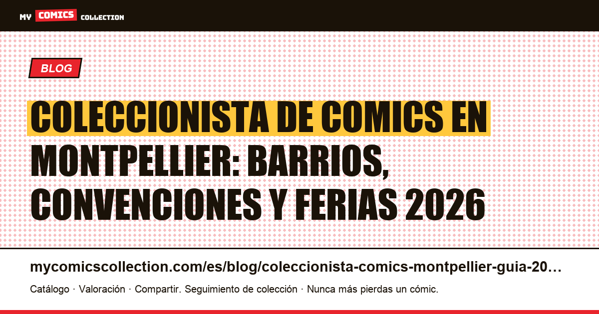 Coleccionista de comics en Montpellier: guía 2026, ilustración del artículo