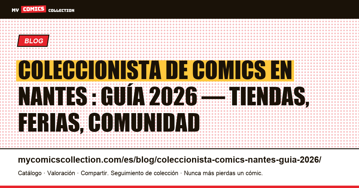 Coleccionista de comics en Nantes : guía 2026, ilustración del artículo