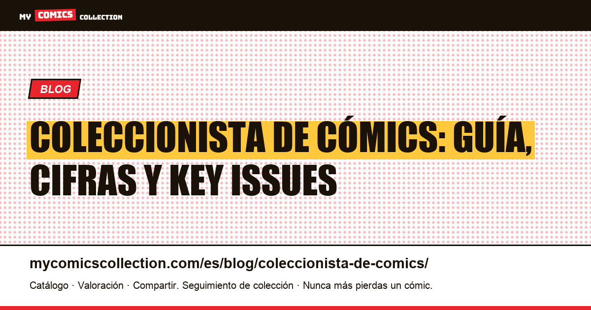 Coleccionista de cómics: guía, cifras y key issues — ilustración del artículo