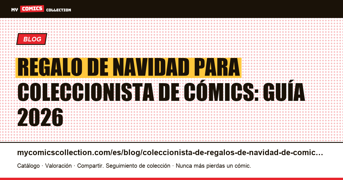 Regalo de Navidad para coleccionista de cómics: guía 2026 — ilustración del artículo
