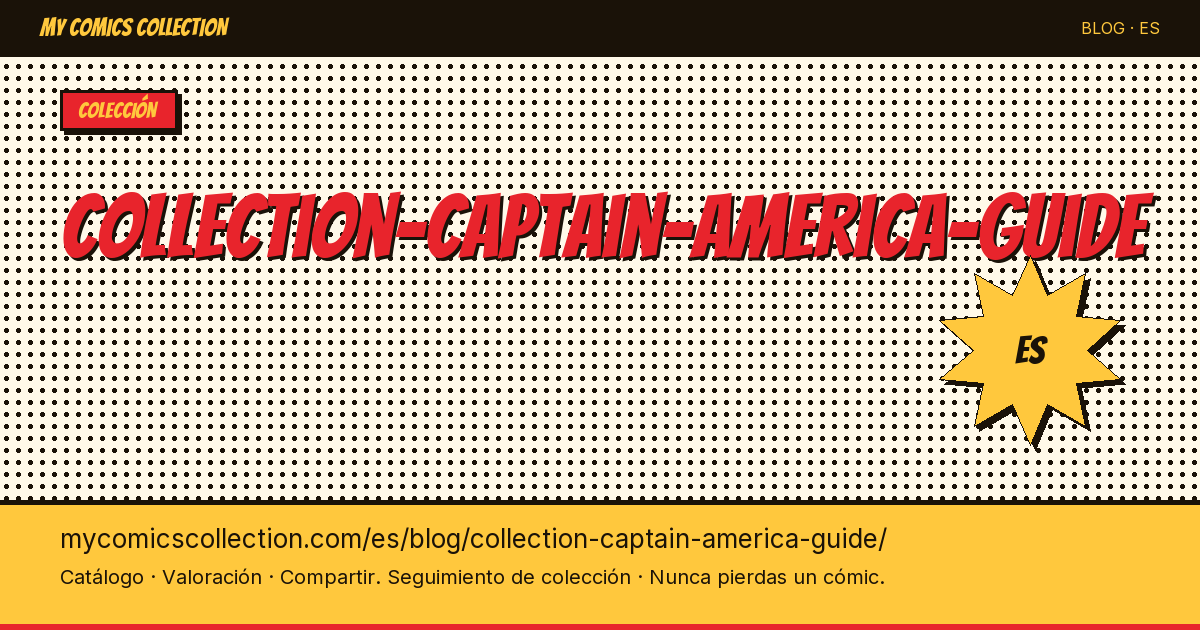 Coleccionar cómics de Capitán América: guía completa — ilustración del artículo