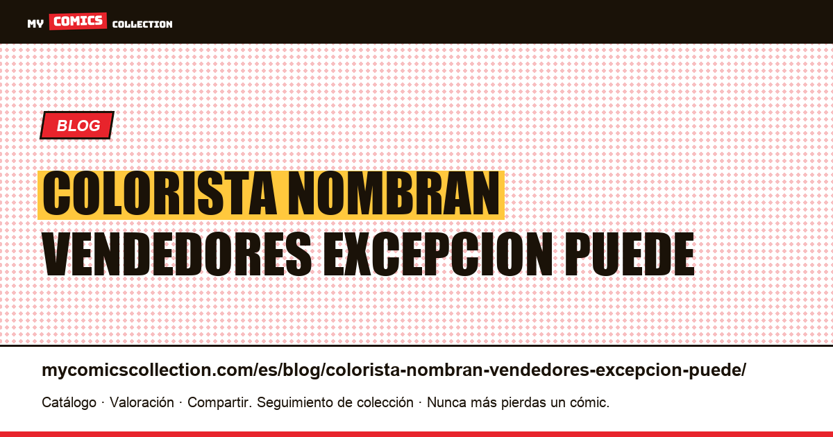 El colorista que nombran los vendedores: una excepción que se puede explicar — ilustración del artículo