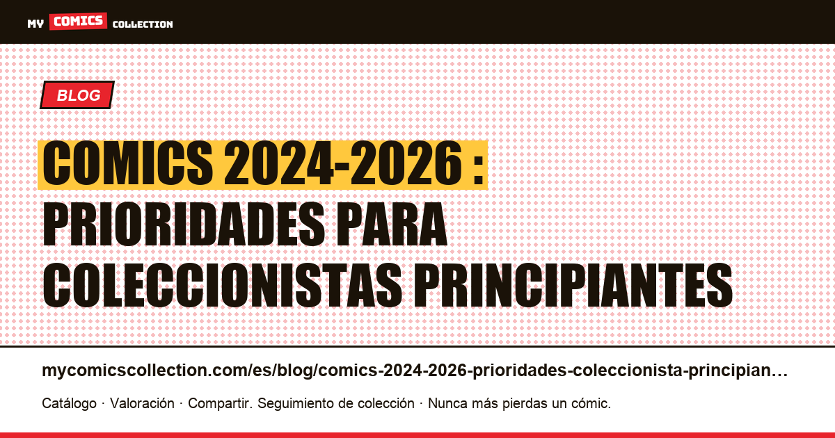 Comics 2024-2026 : prioridades para coleccionistas principiantes, ilustración del artículo
