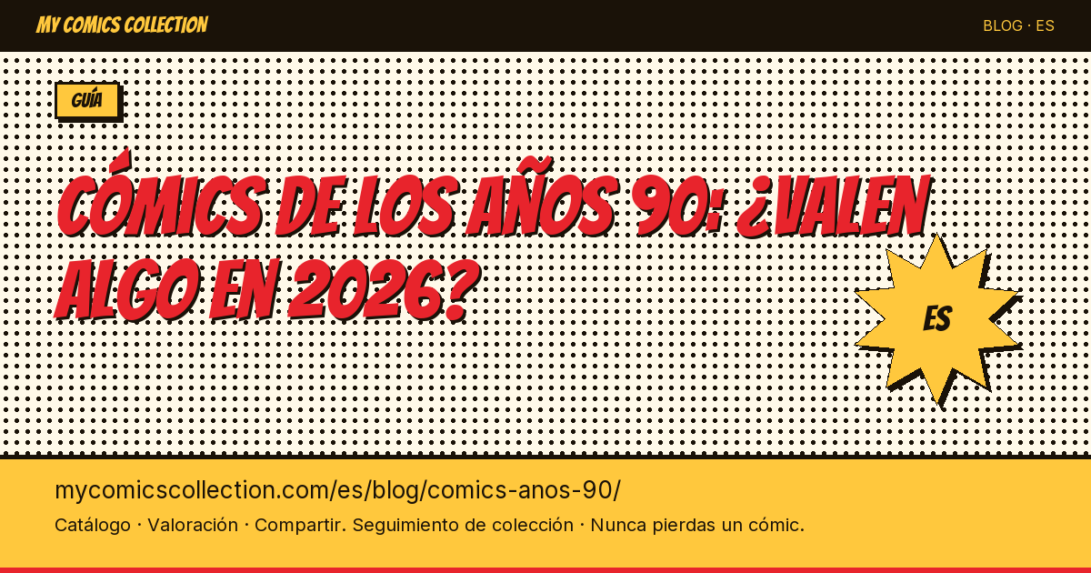 Cómics de los años 90: la verdad sobre su valor en 2026 — ilustración del artículo